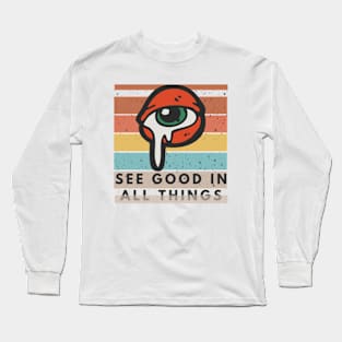 see good in all things Long Sleeve T-Shirt